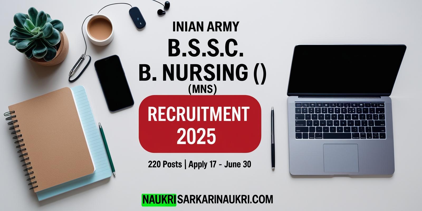 Read more about the article Indian Army B Sc Nursing (MNS) Course 2025 – Apply Online for 220 Seats
