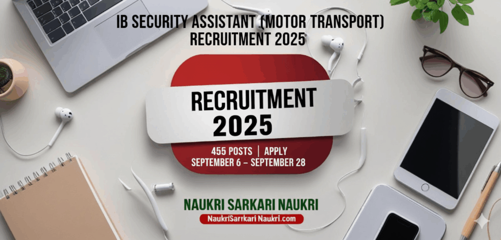 IB Security Assistant (Motor Transport) Recruitment 2025