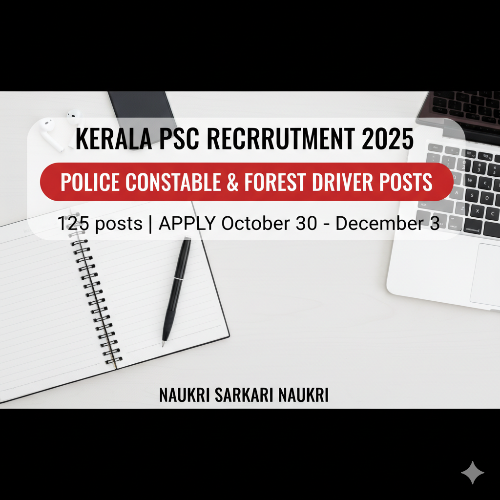 Kerala PSC Recruitment 2025 – Apply Online for 125 Police Constable & Forest Driver Posts